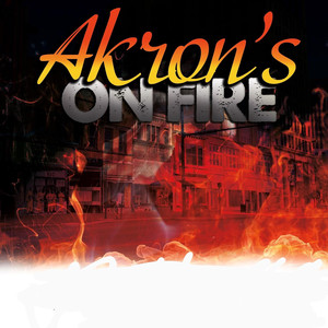 Akron's on Fire (Explicit)