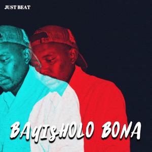 Bayisholo Bona (feat. Mr Kaningi, Sangweni SA, Djy Sikabopha & Killah De Djy)