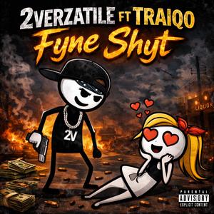 FYNE SHYT (feat. TRAIQO)