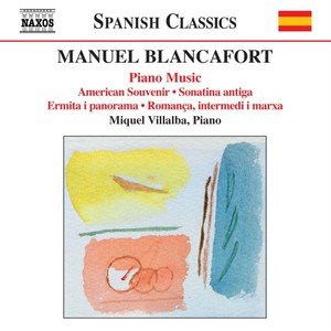 BLANCAFORT, M.: Piano Music, Vol. 4 (Villalba) - American Souvenir / Sonatina antiga / Ermita i panorama / Romanca, intermedi i marxa