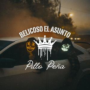 Belicoso el Asunto (feat. Pillo Peña) [Explicit]