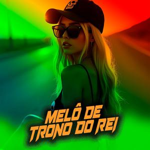 MELÔ DE TRONO DO REI