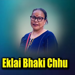 Eklai Bhaki Chhu