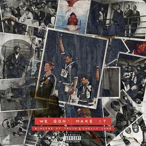 We Gon' Make It (feat. Tru7h & Chelly Jane) (Explicit)