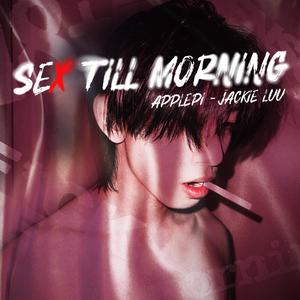 Sex till morning (feat. Jackie Luu) [Explicit]