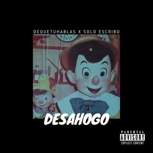 Desahogo(feat. -Solo Escribo) (Explicit)