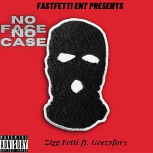 No face No case (feat. Geezyfor3) (Explicit)