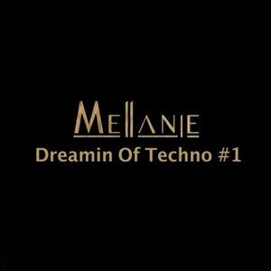 Dreamin of Techno #1 Mellanie