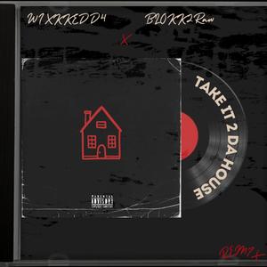 Take it 2 da House (feat. Blokk2raw) (Remix|Explicit)