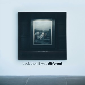 Back Then It Was Different (Explicit)