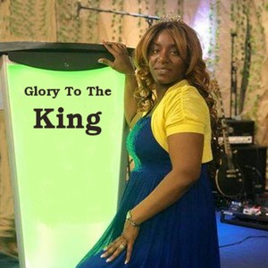 Glory to the King (feat. Stacey Ann Richards Binns)