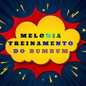 MELODIA TREINAMENTO DO BUMBUM (Explicit)