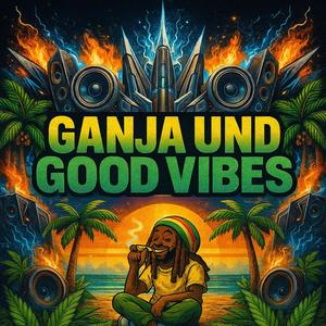 Ganja und Good VIbes