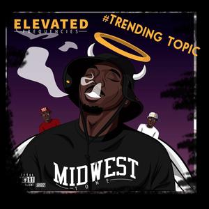 Trending Topic (feat. Crunch Chief) [Explicit]