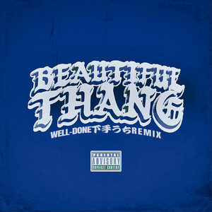 Beautiful Thang (feat. WELL-DONE) (下手うち REMIX|Explicit)