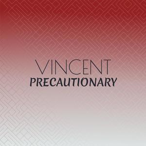 Vincent Precautionary