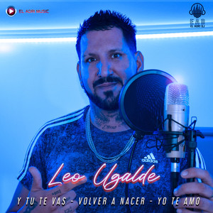 Y Ahora Tu Te Vas - Volver a Nacer - Yo Te Amo