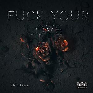 **** Your love (feat. YUNGFLVR) [Explicit]