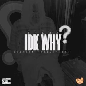Idk Why (Explicit)