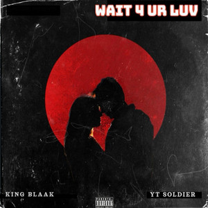 Wait 4 ur Luv (Explicit)