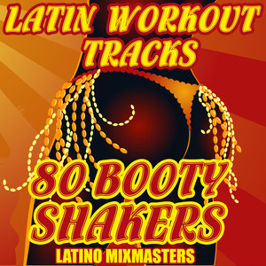 Latin Workout Tracks-80 Booty Shakers