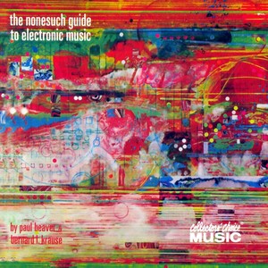 The Nonesuch Guide to Electronic Music [Collector's Choice]