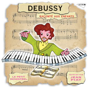 Le Petit Ménestrel: Debussy raconté aux enfants