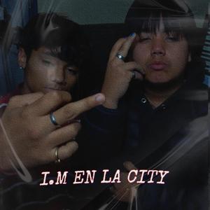 I.M EN LA CITY (Explicit)