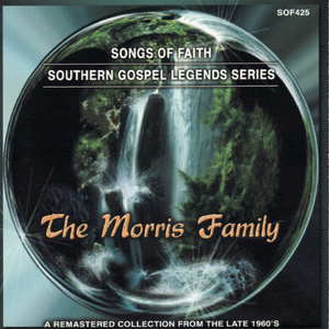 Songs of Faith - Southern Gospel Legends Series-The Morris Family