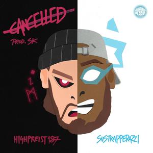 Cancelled(feat. Sustrapperazzi) (Explicit)