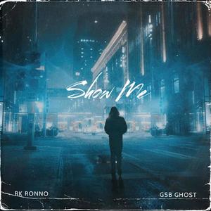 Show Me (feat. GSB Ghost) [Explicit]