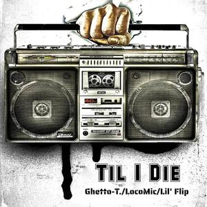 Til I Die (feat. Lil' Flip & Loco Mic) (Explicit)