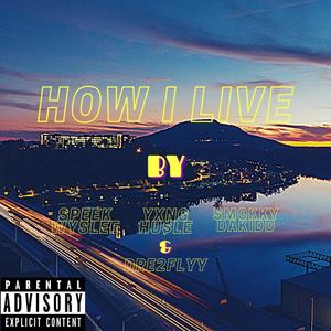 How I Live (feat. Smokky Da Kidd, Yxng Husle & Dre2Flyy) [Explicit]