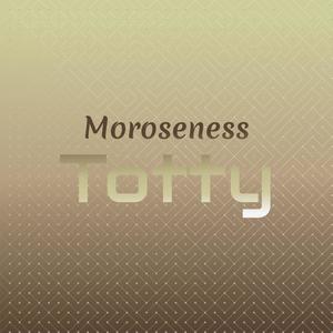 Moroseness Totty
