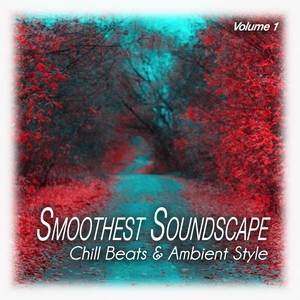 Smoothest Soundscape, Vol. 1 - Chill Beats & Ambient Style