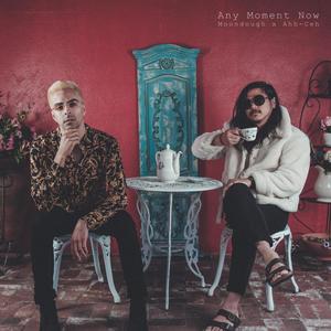 Any Moment Now(feat. Ahh-Ceh) (Explicit)