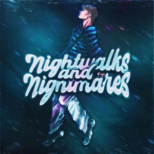 Nightwalks and Nightmares (feat. kidlouz) (Explicit)
