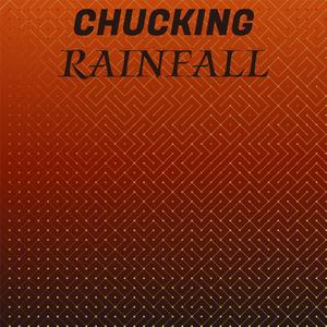 Chucking Rainfall