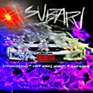 SUBARU (feat. Luckkplugg , RaF EviL GuaP! & Corolexx) (Explicit)