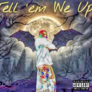 Tell 'em We Up (Explicit)