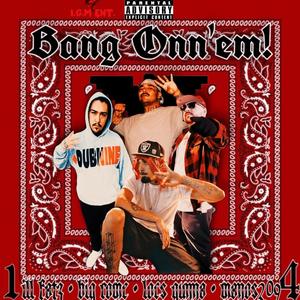 Bang Onn'em! (feat. Big Rome, Locs Gunna & Manos209) (Explicit)