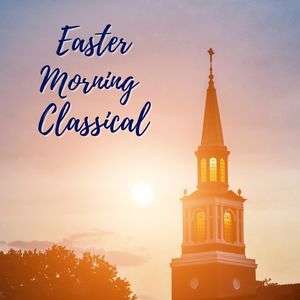 Easter Morning Classical