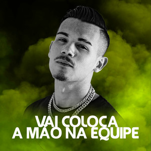 Vai Coloca a Mão na Equipe (Explicit)