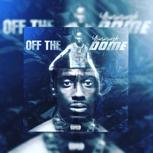 Off The Dome (Explicit)