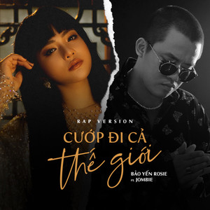 Cướp Đi Cả Thế Giới (Rap Version)