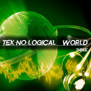 Tek-No-Logical World, Three