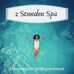 2 Stunden Spa - Entspannende Hintergrundmusik