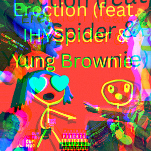 Erection (feat. IHYSpider & Yung Brownie) [Explicit]
