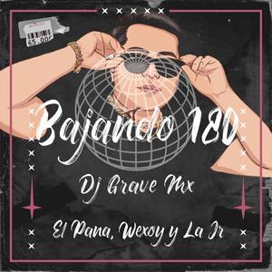 Bajando 180 Dj Grave Mx (feat. El Pana, Wexoy & Jr) [Explicit]