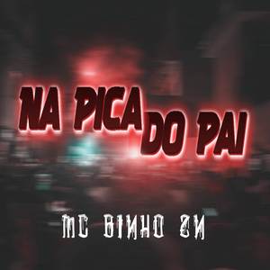 Na Pica Do Pai (Explicit)